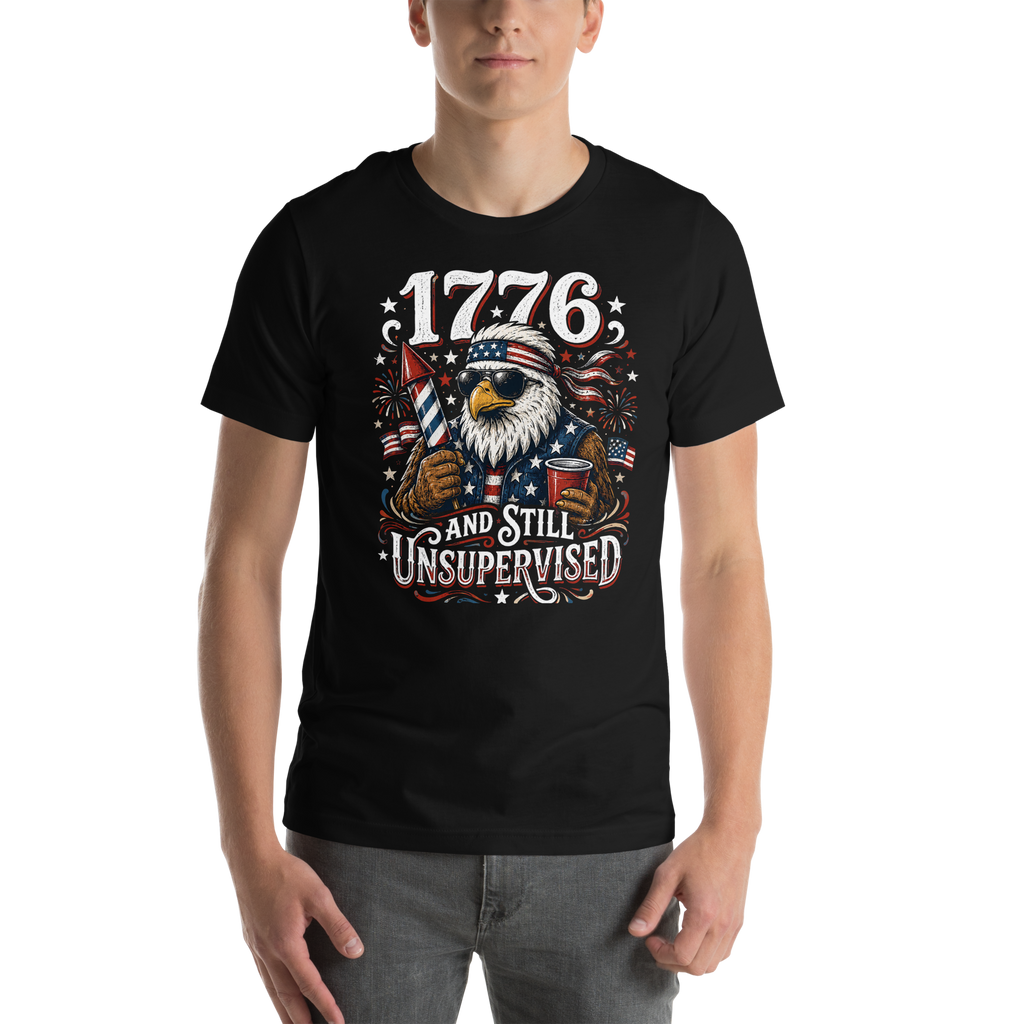 1776 And Still Unsupervised T-Shirt | Funny 4th of July Eagle Tee