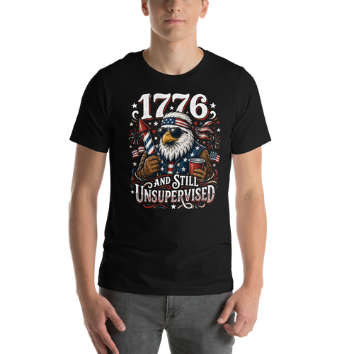 1776 And Still Unsupervised T-Shirt | Funny 4th of July Eagle Tee