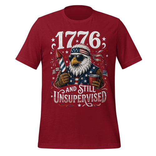1776 And Still Unsupervised T-Shirt | Funny 4th of July Eagle Tee